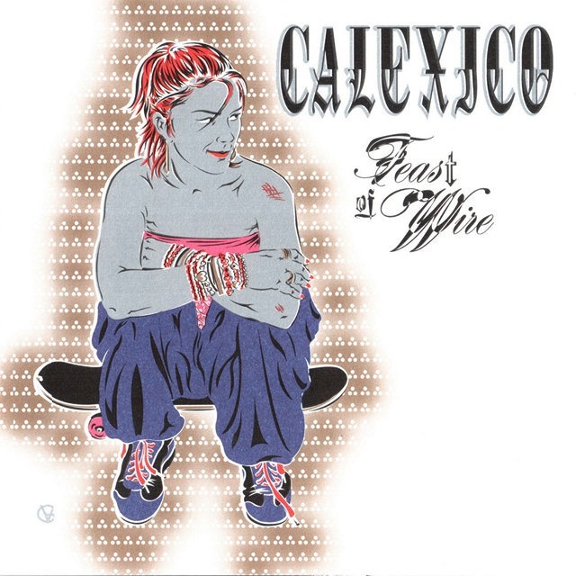 Calexico - Feast of Wire (2003)